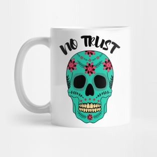 NO TRUST SKULL FLOWERS Mug